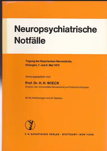 Wieck, H.H. (Hrsg.): Neuropsychiatrische Notfälle, Tagung der Bayerischen Nervenärzte, Erlangen 7. und 8. Mai 1972. 
