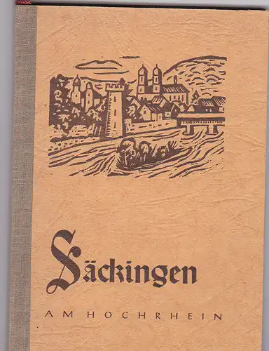 Buchhandlung Otto Dontenwill, Säckingen (Hrsg) Säckingen am Hochrhein. Geschichtlicher Abriss, Sehenswürdigkeiten, Wanderungen