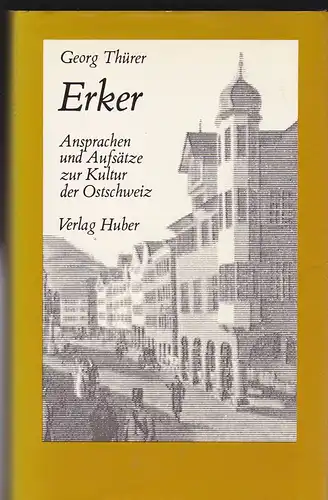 Thürer, Georg: Erker.  Ansprachen und Aufsätze zur Kultur der Ostschweiz. 