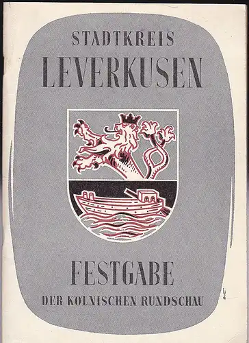 Kölnische Rundschau (Hrsg.): Stadtkreis Leverkuse. Festgabe der Kölnischen Rundschau. 