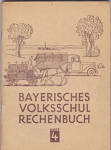 Fuchs, Rudolf, Grünwald, Ignaz, Herbst, Hans: Bayerisches Volksschulrechenbuch Heft 4. 