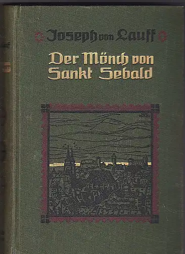 Lauff, Joseph von: Der Mönch von Sankt Sebald. Eine Nürnberger Geschichte aus der Reformationszeit. 