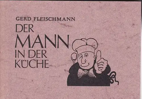 Fleischmann, Gerd: Der Mann in der Küche. Eine kulturhistorische Untersuchung. 
