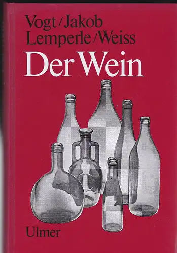 Vogt, Ernst und Jakob, Ludwig,  Lemperle, Edmund,  Weiss, Erich: Weinbau. Ein Lehr- und Handbuch für Praxis und Schule. 