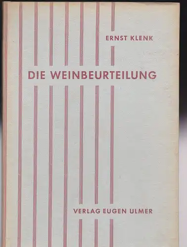 Klenk, Ernst: Die Weinbeurteilung nach Farbe, Geruch und Geschmack mit Bewertungsbeispielen für Wein und Sekt. 