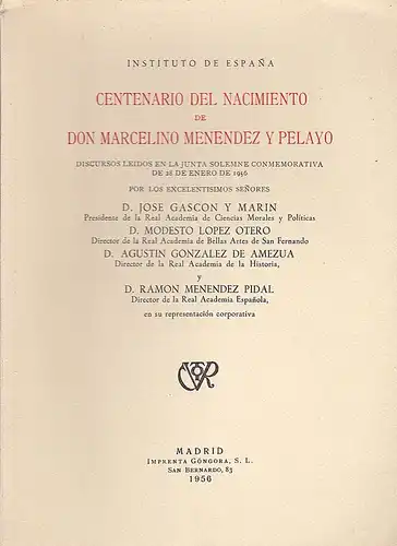 Instituto de Espana: Centenario del nacimiento de Don Marcelino Menendez y Pelayo. 