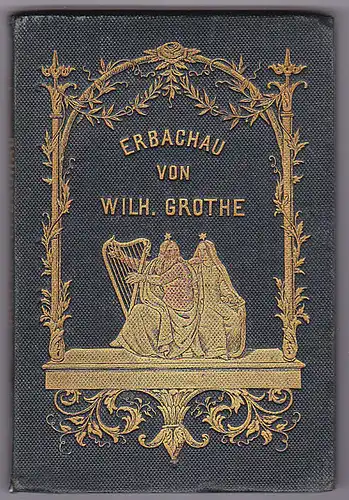 Grothe, Wilhelm: Erbachau. Aus dem Leben eines Dichters. Eine Erzählung in Versen und Liedern. 