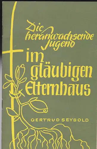 Seybold, Gertrud: Die heranwachsende Jugend im gläubigen Elternhaus. 