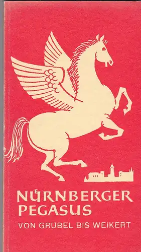 Priem, Johann (Hrsg.): Der Nürnberger Pegasus. Gedichte in Nürnberger Mundart von Konrad Grübel bis Wolfgang Weikert. 