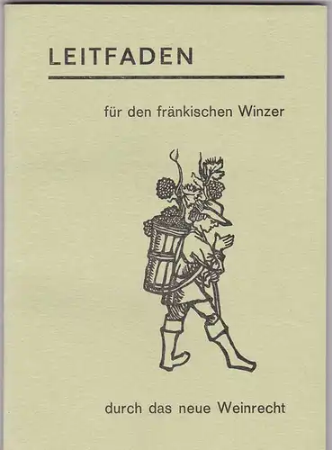 Fränkischer Weinbauverband, Würzburg, e.V. (Hrsg): Leitfaden für den fränkischen Winzer durch das neue Weinrecht. 