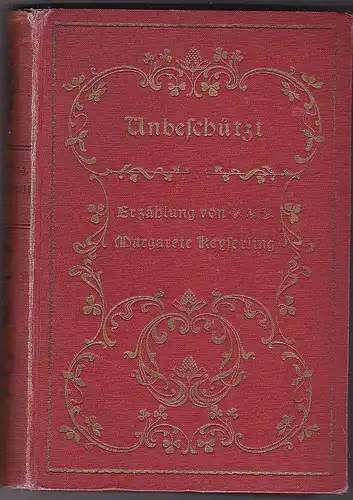 Keyserling, Margarete: Unbeschützt. Erzählung. 