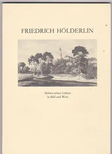 Miedel, Hilde (bearbeitet von) Friedrich Hölderlin. Stätten seines Lebens in Bild und Wort. Katalog zur Ausstellung