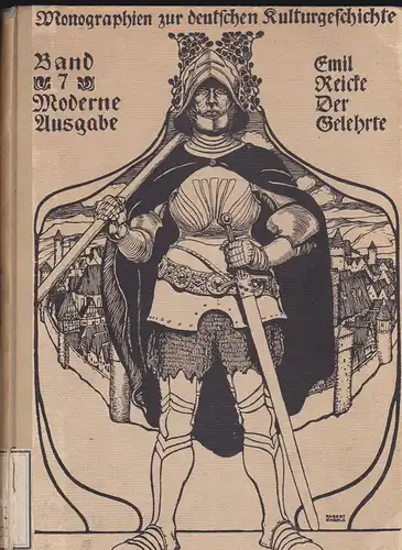 Reicke, Emil: Der Gelehrte in der deutschen Vergangenheit (Monographien zur deutschen Kulturgeschichte Band 7). 