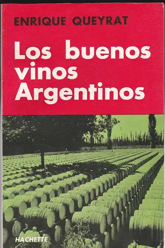 Queyrat, Enrique: Los boenos vinos Argentinos (ampliada y corregida). 