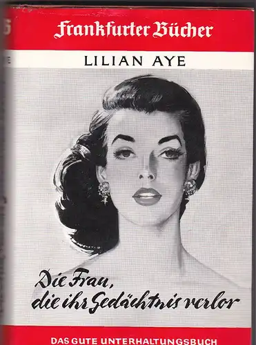 Aye, Lilian: Die Frau, die ihr Gedächtnis verlor. 