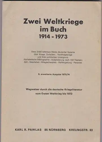 Zwei Weltkriege im Buch 1914-1973. Wegweiser durch die deutsche Kriegsliteratur vom Ersten Weltkrieg bis 1973