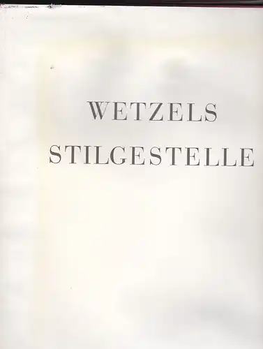 Emil Wetzels & Söhne (Hrsg): Wetzels Stilgestelle. 