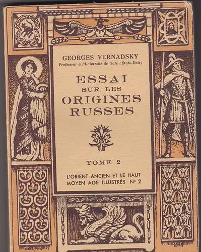 Vernadsky, Georges: Essai sur les origines russes. Tome 2 L'Orient ancien et le haut moyen age illustrés N°2. 