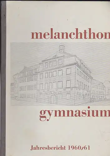 Melanchthon-Gymnasium Jahresbericht 1960/61. 
