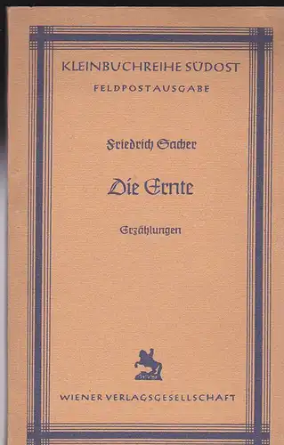 Sacher, Friedrich: Die Ernte. Ausgewählte Erzählungen. Feldpostausgabe. 