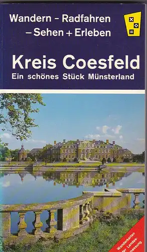Steiner, Jürgen (bearbeitet von): Kreis Coesfeld. Ein schönes Stück Münsterland. Wandern - Radfahren - Sehen + Erleben. 