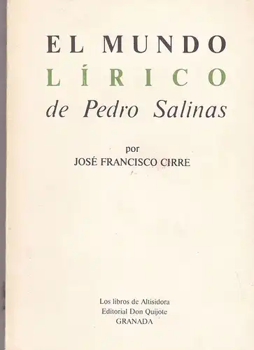 Cirre, Jose Francisco: El mundo lirico de Pedro Salinas. 