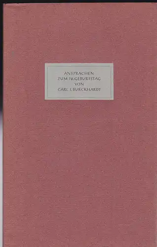 Ansprachen zum 70. Geburtstag von Carl J. Burckhardt. 