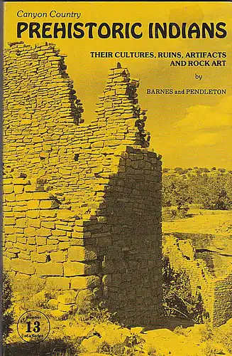 Barnes, F.A. and Pendelton, Michaelene: Prehistoric Indians. Their Culture, Ruins, Artifacts and Rock Art. 