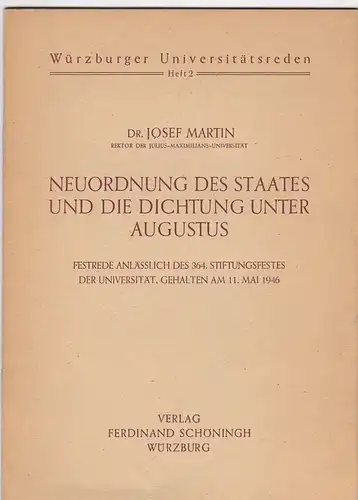 Martin, Josef: Neuordnung des Staates und die Dichtung unter Augustus. Festrede anlässlich des 364. Stiftungsfestes der Universität, gehalten am 11.Mai 1946. 