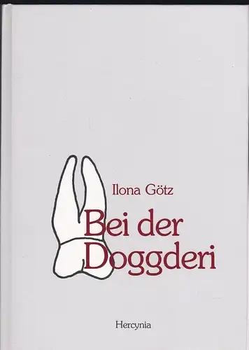 Götz, Ilona: Bei der Doggderi. 39 Geschichtlein aus der Praxiszeit. 