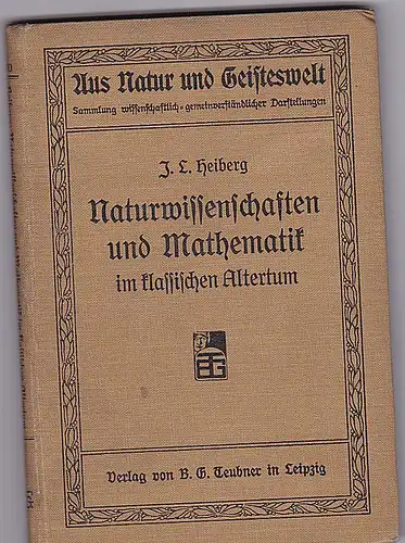 Heiberg, J.L: Naturwissenschaften und Mathematik im klassischen Altertum. 