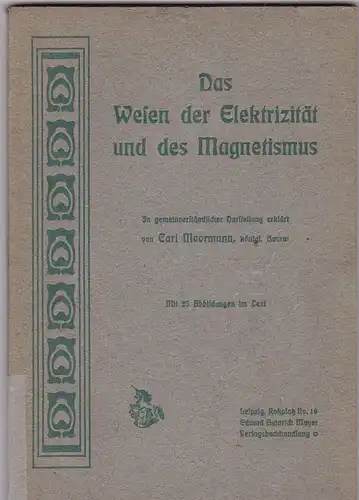 Moormann, Carl: Das Wesen der Elektrizität und des Magnetismus. 