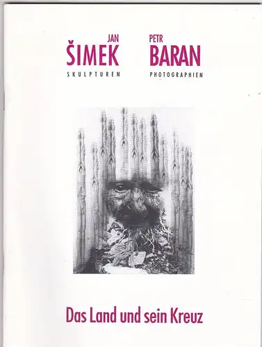 Simek, Jan (Skulpturen) und Baran, Peter (Fotographien): Das Land und sein Kreuz. 