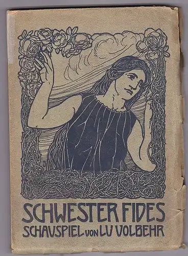 Volbehr, Lu: Schwester Fides. Schauspiel. 