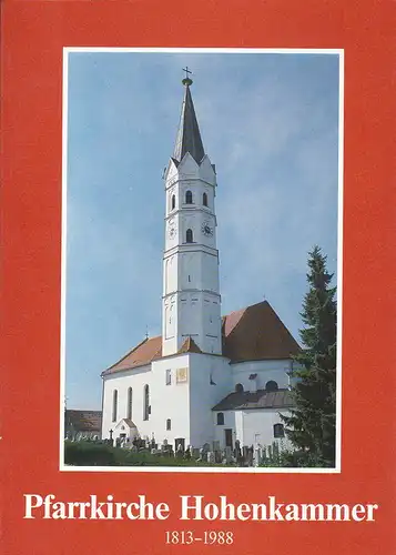 Kath. Pfarramt Hohenkammer (Hrsg.): 175 Jahre Erweiterung der Pfarrkirche Hohenkammer 1813-1988. 