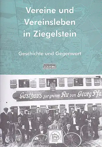 Geschichte für Alle e.V. (Hrsg.): Vereine und Vereinsleben in Ziegelstein. Geschichte und Gegenwart. 