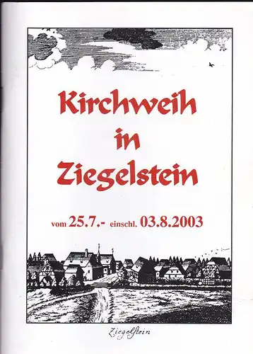 Kirchweih in Ziegelstein vom 25.7.- einschl. 03.8.2003. 