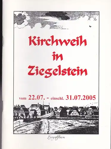 Kirchweih in Ziegelstein vom 22.7.- einschl. 31.7.2005. 