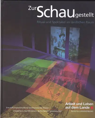 Ziessow, Karl-Heinz und Meiners, Uwe: Zur Schau gestellt. Ritual und Spektakel im ländlichen Raum. 