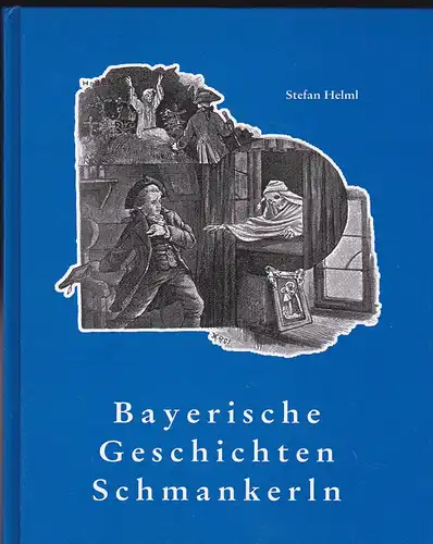 Helml, Stefan: Bayerische Geschichten Schmankerln Band 1. 