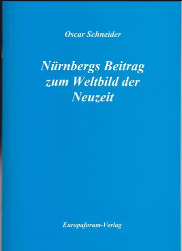 Schneider, Oscar: Nürnbergs Beitrag zum Weltbild der Neuzeit. 