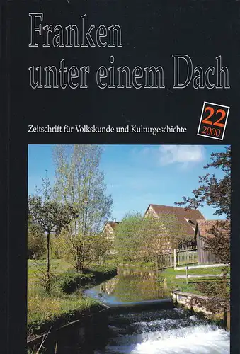 Besold, Hermann (Hrsg): Franken unter einem Dach. Zeitschrift für Volksunde und Kulturgeschichte. Nr. 22 /2000. 