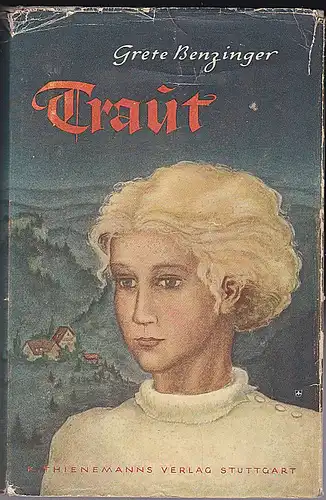 Benzinger, Grete: Traut. Die vergnügliche Geschichte einer Verlobung. Eine Jungmädchenerzählung. 