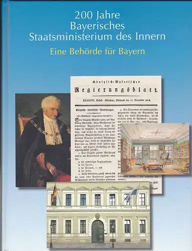 Koch, Peter: 200 Jahre Bayerisches Staatsministerium des Inneren. Eine Behörde für Bayern. 