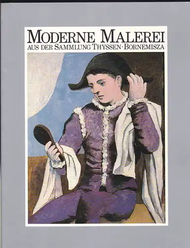 Pirovano, Carlo (Ed.): Moderne Malerei aus der Sammlung Thyssen-Bornemisza. 