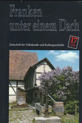 Verein des Fränkischen Freilandmuseums, e.V. (Hrsg): Franken unter einem Dach. Zeitschrift für Volksunde und Kulturgeschichte. Nr. 17 /1995. 