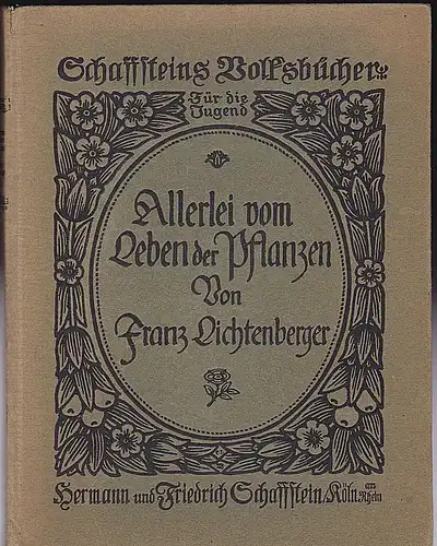 Lichtenberger, Franz: Allerlei vom Leben der Pflanzen für Knaben und Mädchen vom 10ten Jahre an. 