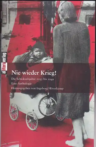 Höverkamp, Ingeborg (Hrsg): Nie wieder Krieg! Die Schicksalsjahre 1933 bis 1949. Eine Anthologie. 