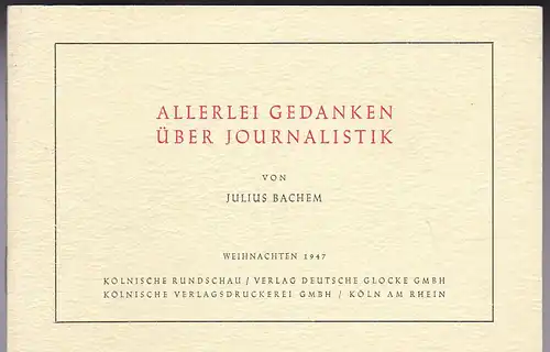 Bachem, Julius und Kölnische Rundschau (Hrsg): Allerlei Gedanken über Journalismus. 