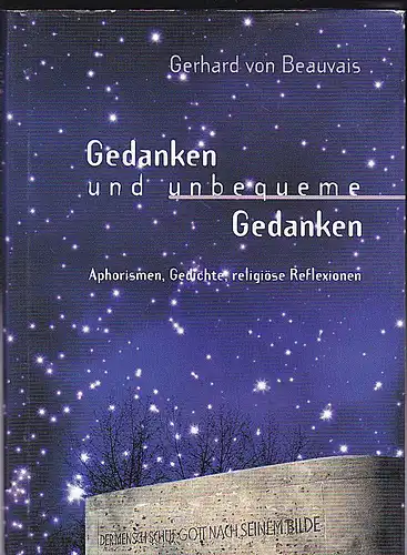 Beauvais, Gerd von: Gedanken und unbequeme Gedanken. Aphorismen, Gedichte, religiöse Reflexionen. 